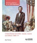 Access to History for the IB Diploma: United States Civil War: causes, course and effects 1840-77