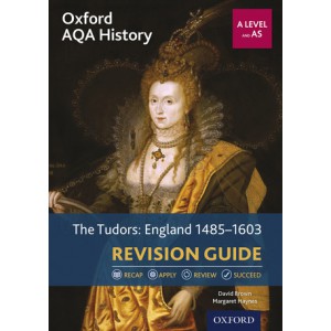 Oxford AQA History: A Level and AS: The Tudors: England 1485-1603 Revision Guide