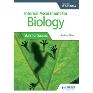 Internal Assessment for Biology for the IB Diploma: Skills for Success