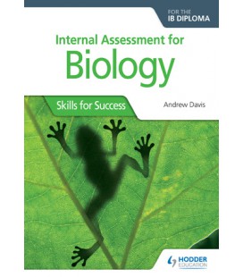 Internal Assessment for Biology for the IB Diploma: Skills for Success