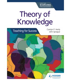 Theory of Knowledge for the IB Diploma: Teaching for Success