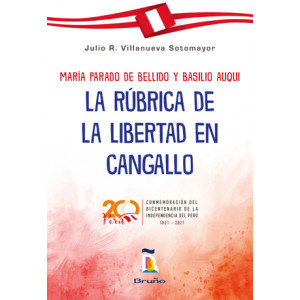 María Parado de Bellido y Basilio Auqui - La rúbrica de la libertad en Cangallo