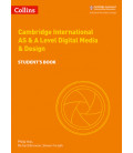 Cambridge International AS & A Level Digital Media & Design. Student's Book